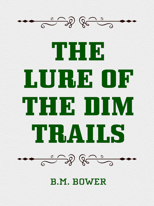 Title details for The Lure of the Dim Trails by B.M. Bower - Available